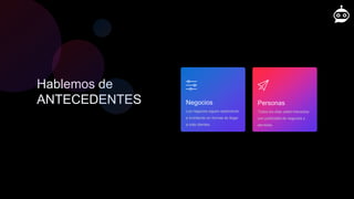 MOT.
website
Hablemos de
ANTECEDENTES Personas
Todos los días usted interactúa
con publicidad de negocios y
servicios.
Negocios
Los negocios siguen explorando
e invirtiendo en formas de llegar
a más clientes.
 