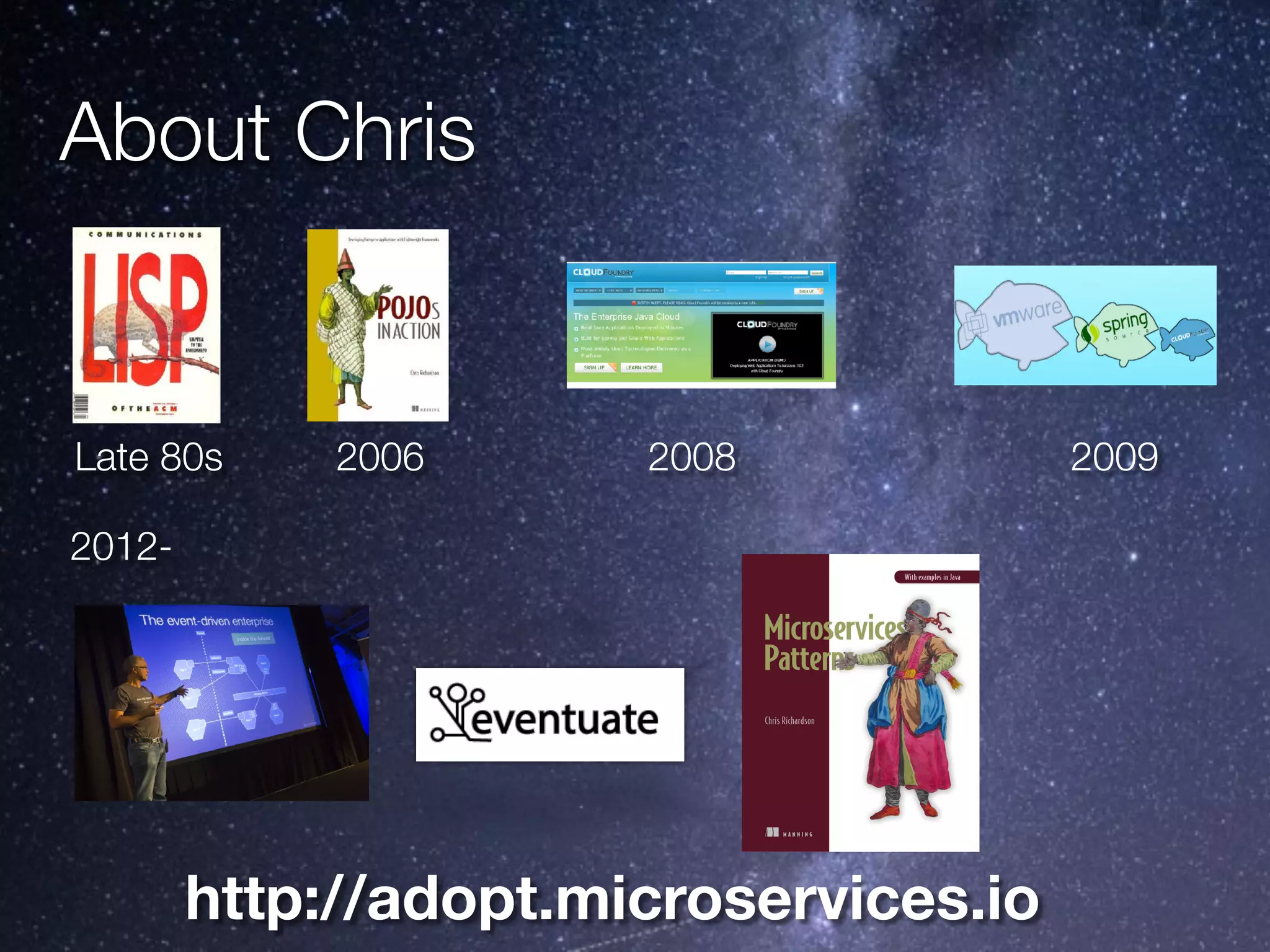 @crichardson
About Chris
http://adopt.microservices.io
Late 80s 2006 2008 2009
2012-
 