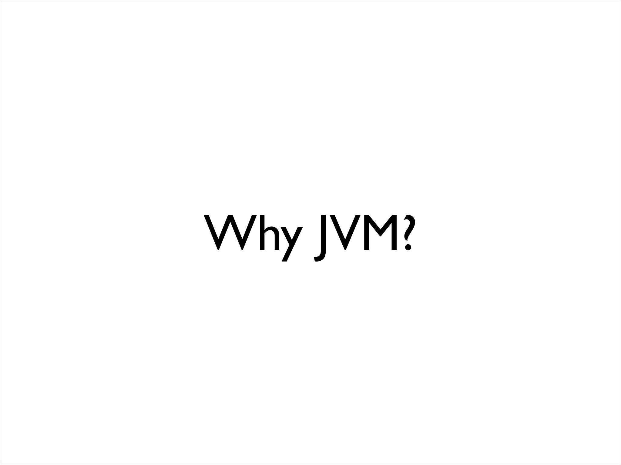 Why JVM?

 