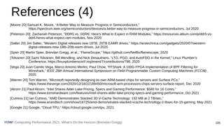 Computing Performance 2021: What’s On the Horizon (Brendan Gregg) 105
YOW!
References (4)
[Moore 20] Samuel K. Moore, “A B...