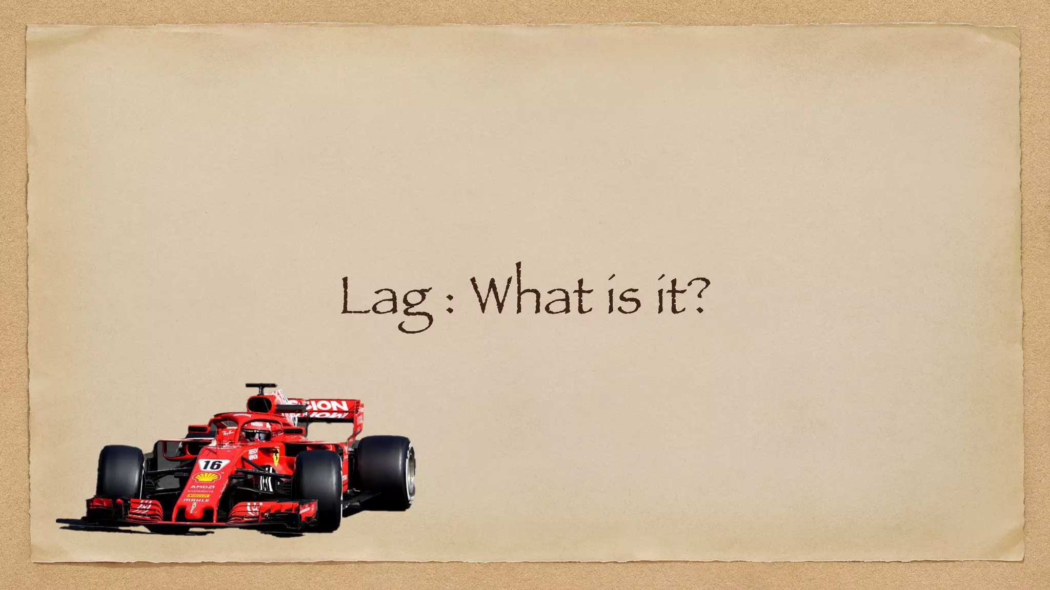 Lag : What is it?
 