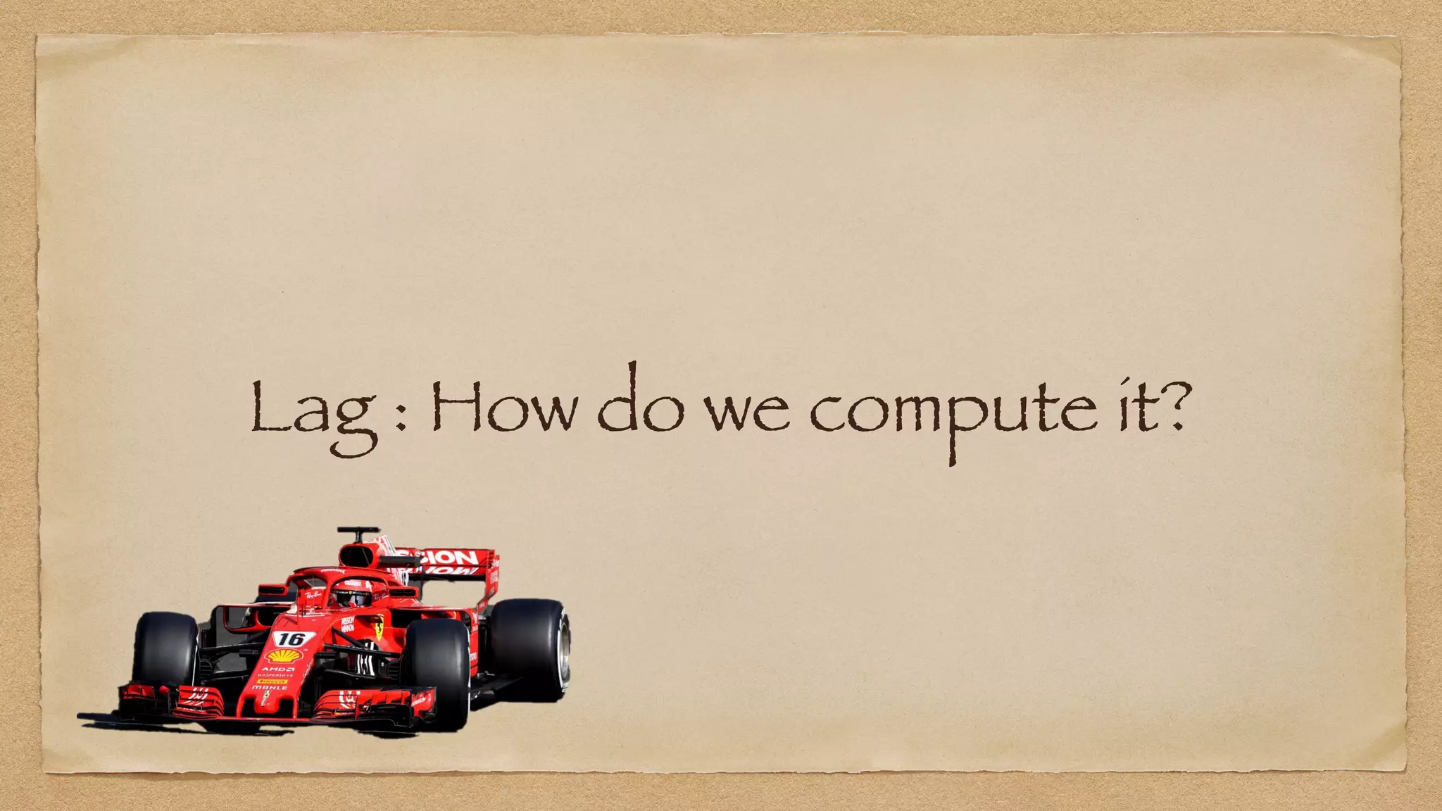 Lag : How do we compute it?
 