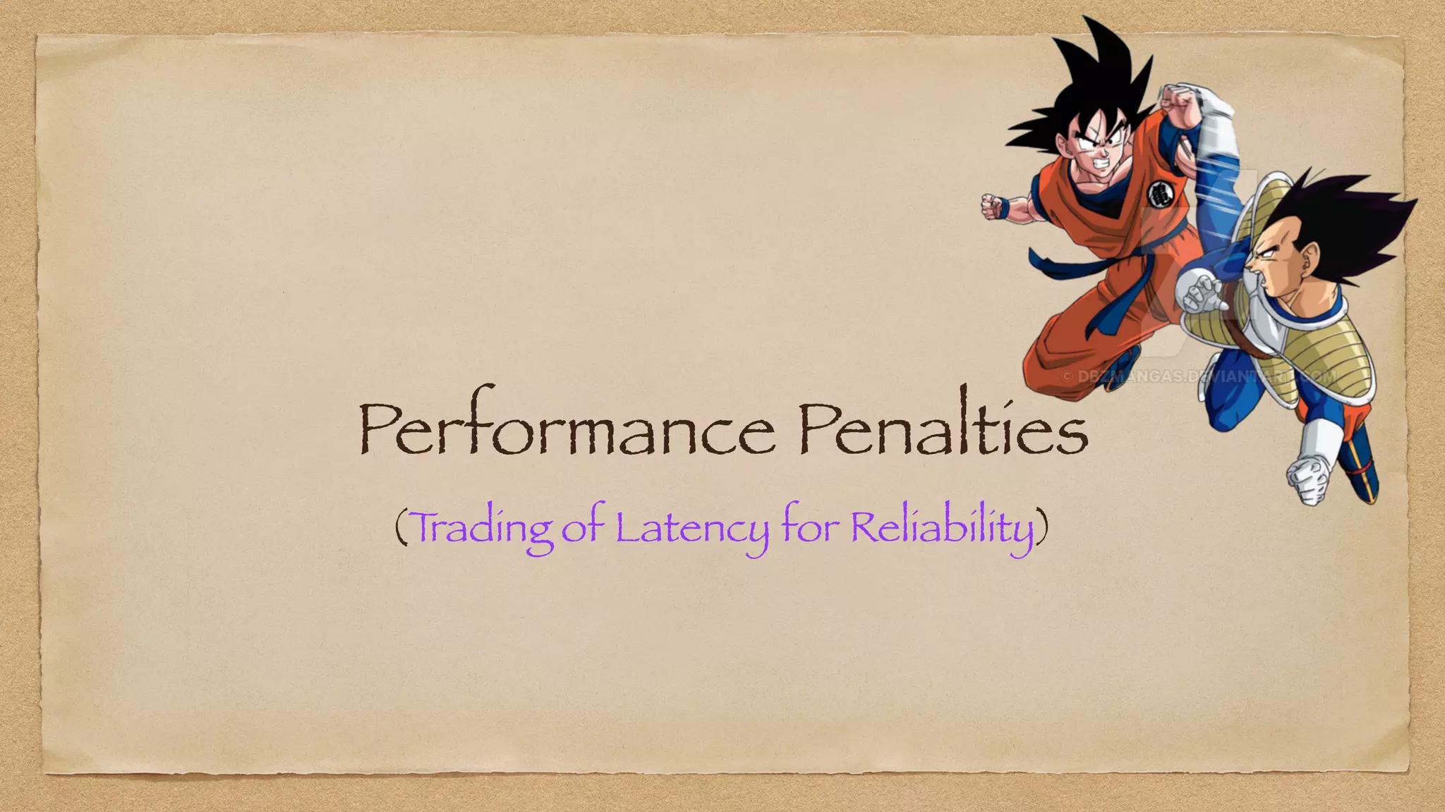 Performance Penalties
(T
rading of Latency for Reliability)
 
