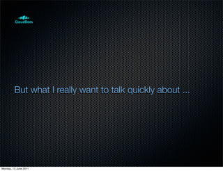 But what I really want to talk quickly about ...




Monday, 13 June 2011
 