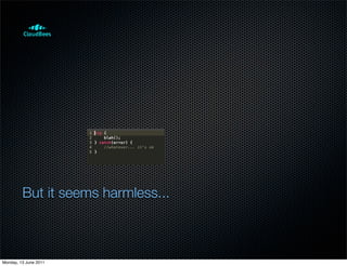 But it seems harmless...



Monday, 13 June 2011
 