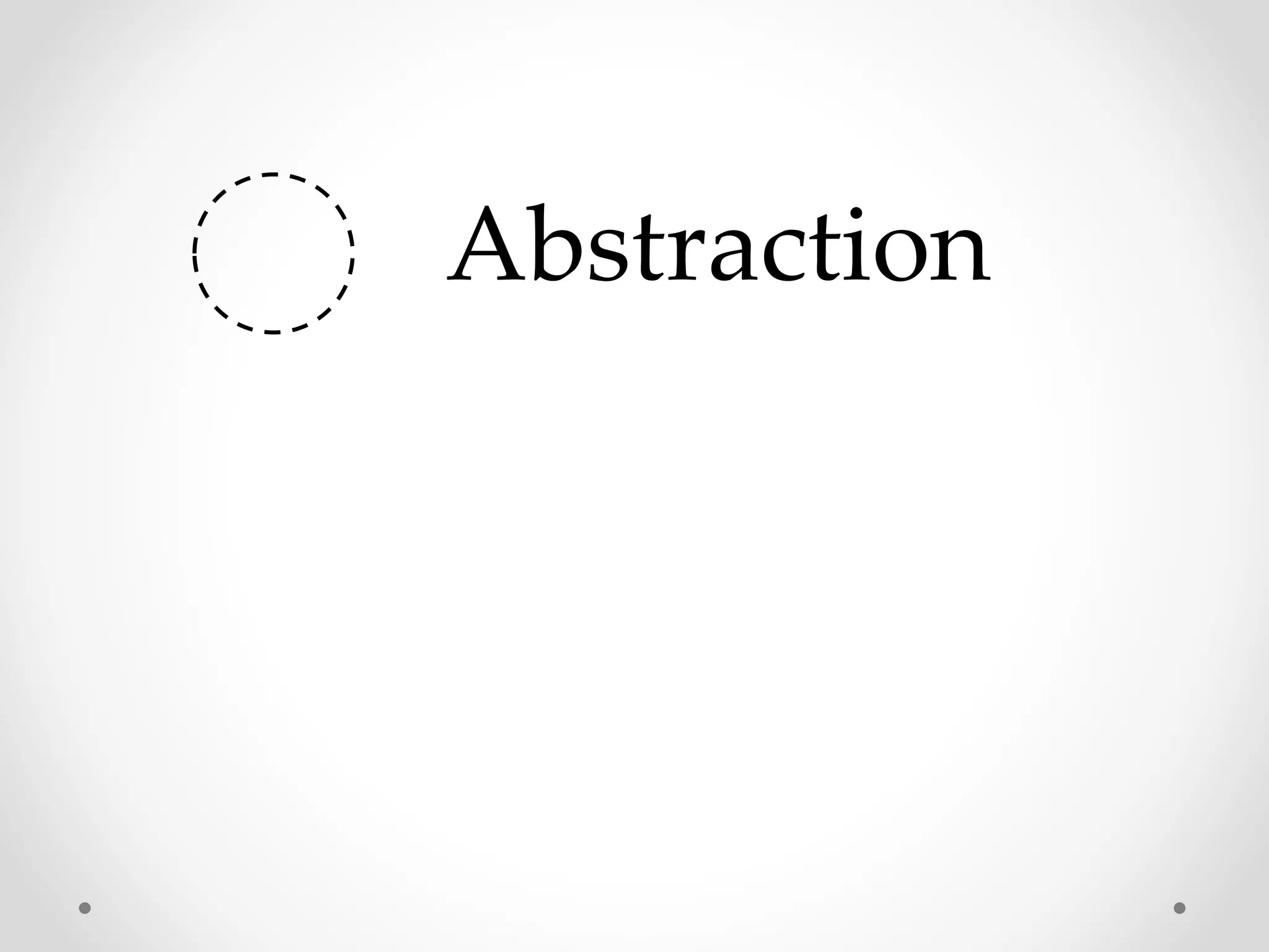 Abstraction
 