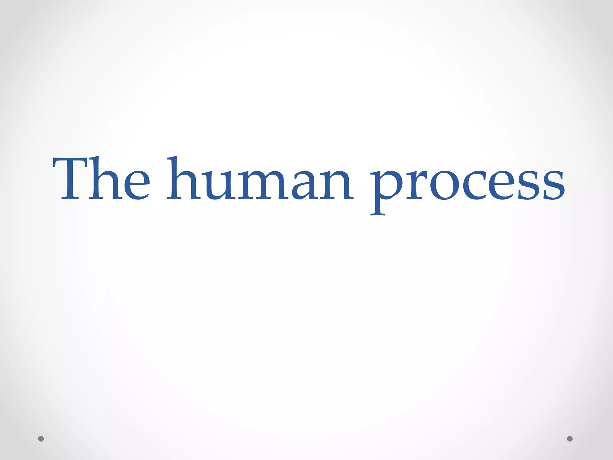 The human process
 