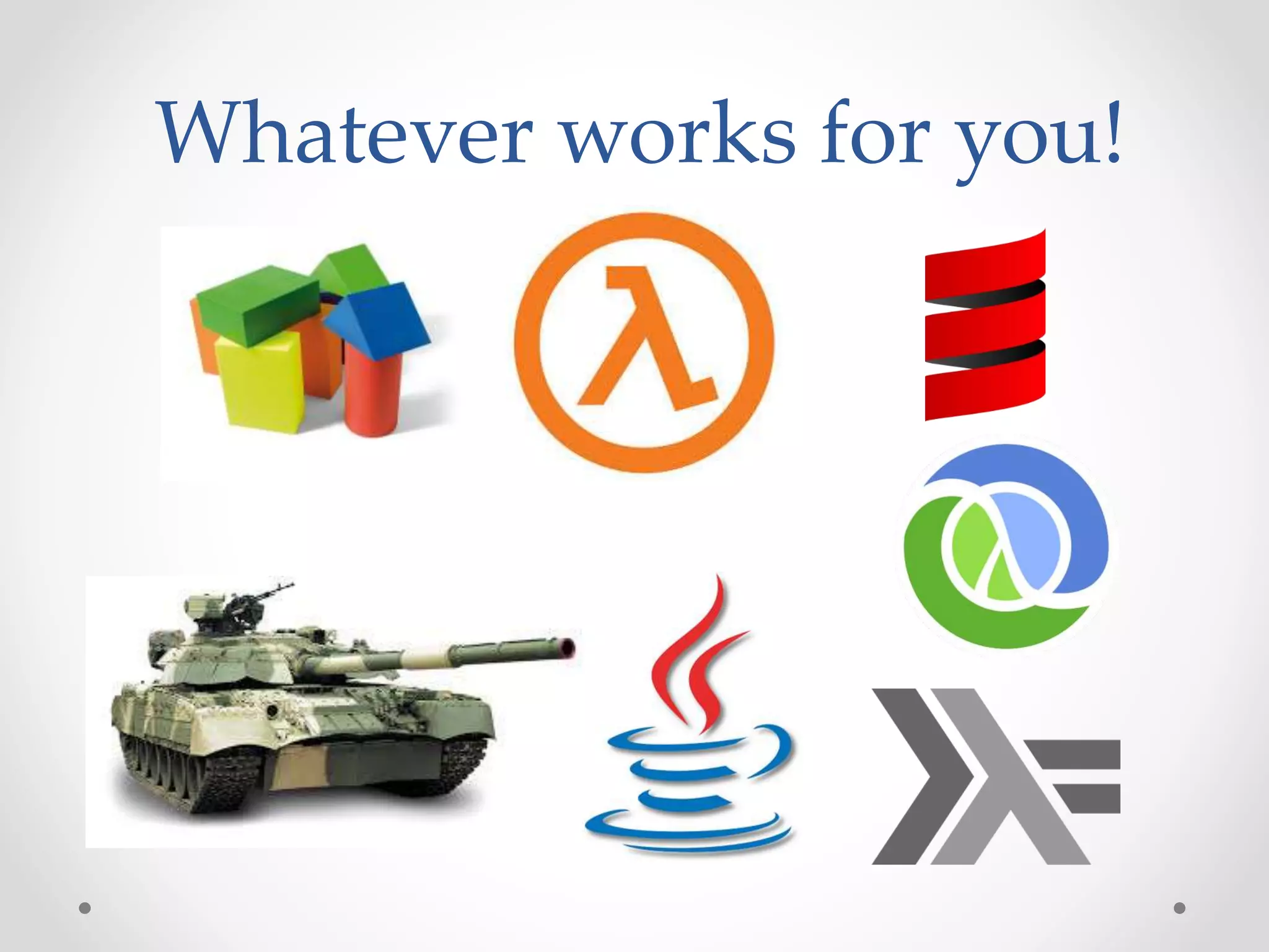 Whatever works for you!
 