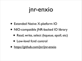 JVM Help is Coming
• Standard FFI API in JDK	

• JIT intelligence	

• Drop JNI overhead where possible	

• Bind native cal...