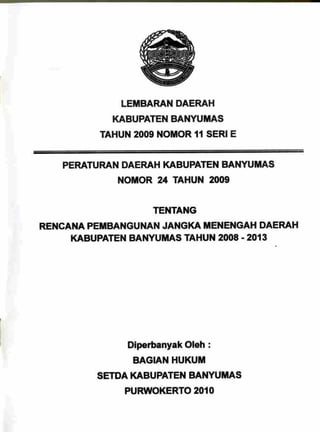 Peraturan Daerah Kabupaten Banyumas Nomor 24 Tahun 2009 Tentang Rencana Pembangunan Jangka Menengah Daerah Kabupaten Banyumas Tahun 2008 - 2013