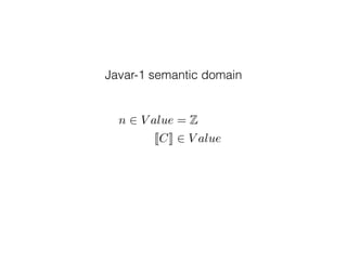 Javar-1 semantic domain
n 2 V alue = Z
JCK 2 V alue
 
