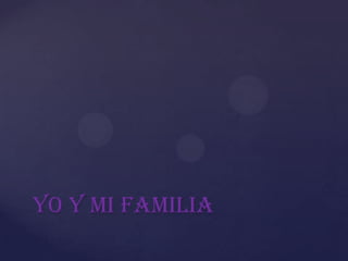 Yo y mi familia
 