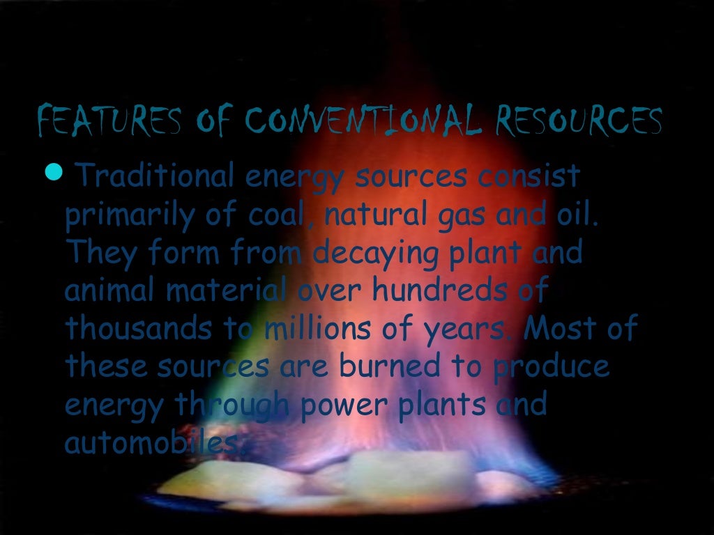 Conventional and non conventional resources