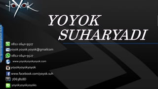 www.facebook.com/yoyok.suh
7D63B18D
0812-1640-9527
www.yoyokyoyokyoyok.com
0812-1640-9527
yoyok.yoyok.yoyok@gmailcom
yoyokyoyokyoyoks
yoyokyoyokyoyok
 