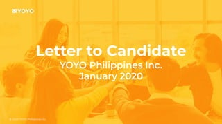 Letter to Candidate
YOYO Philippines Inc.
January 2020
 