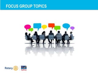 FOCUS GROUP TOPICS
 