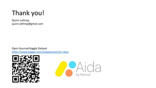Thank you!
Open Sourced Kaggle Dataset
https://www.kaggle.com/aidapearson/ocr-data
Quinn Lathrop
quinn.lathrop@gmail.com
 