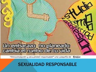 SEXUALIDAD RESPONSABLE
 