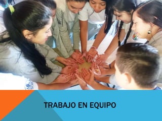 TRABAJO EN EQUIPO
 