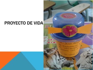 PROYECTO DE VIDA
 