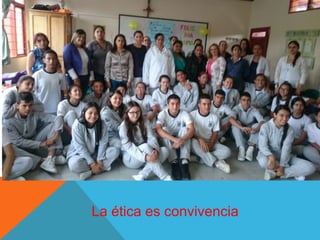 La ética es convivencia
 
