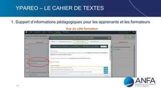 10
YPAREO – LE CAHIER DE TEXTES
1. Support d’informations pédagogiques pour les apprenants et les formateurs
Vue du côté formateur
 