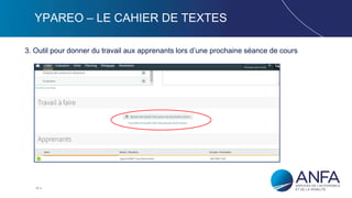 17
YPAREO – LE CAHIER DE TEXTES
3. Outil pour donner du travail aux apprenants lors d’une prochaine séance de cours
 