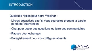2
INTRODUCTION
Quelques règles pour notre Webinar :
- Micros désactivés sauf si vous souhaitez prendre la parole
pendant l’intervention
- Chat pour poser des questions ou faire des commentaires
- Pauses pour échanges
- Enregistrement pour vos collègues absents
 