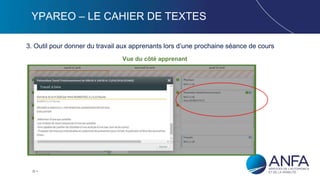 22
YPAREO – LE CAHIER DE TEXTES
3. Outil pour donner du travail aux apprenants lors d’une prochaine séance de cours
Vue du côté apprenant
 