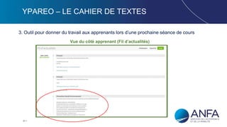 23
YPAREO – LE CAHIER DE TEXTES
3. Outil pour donner du travail aux apprenants lors d’une prochaine séance de cours
Vue du côté apprenant (Fil d’actualités)
 