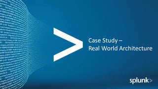 Case	
  Study	
  –
Real	
  World	
  Architecture
 