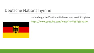 Deutsche Nationalhymne
dann die ganze Version mit den ersten zwei Strophen.
https://www.youtube.com/watch?v=VeBYqL8nuSw
 