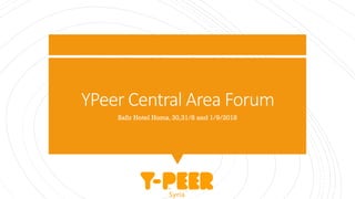 YPeer Central Area Forum
Safir Hotel Homs, 30,31/8 and 1/9/2018
 