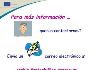 Para más información …  ... queres contactarnos? Envia un  correo electrónico a:    [email_address]   