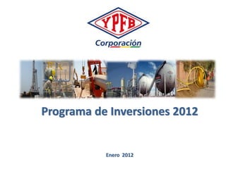 Programa de Inversiones 2012


           Enero 2012
 