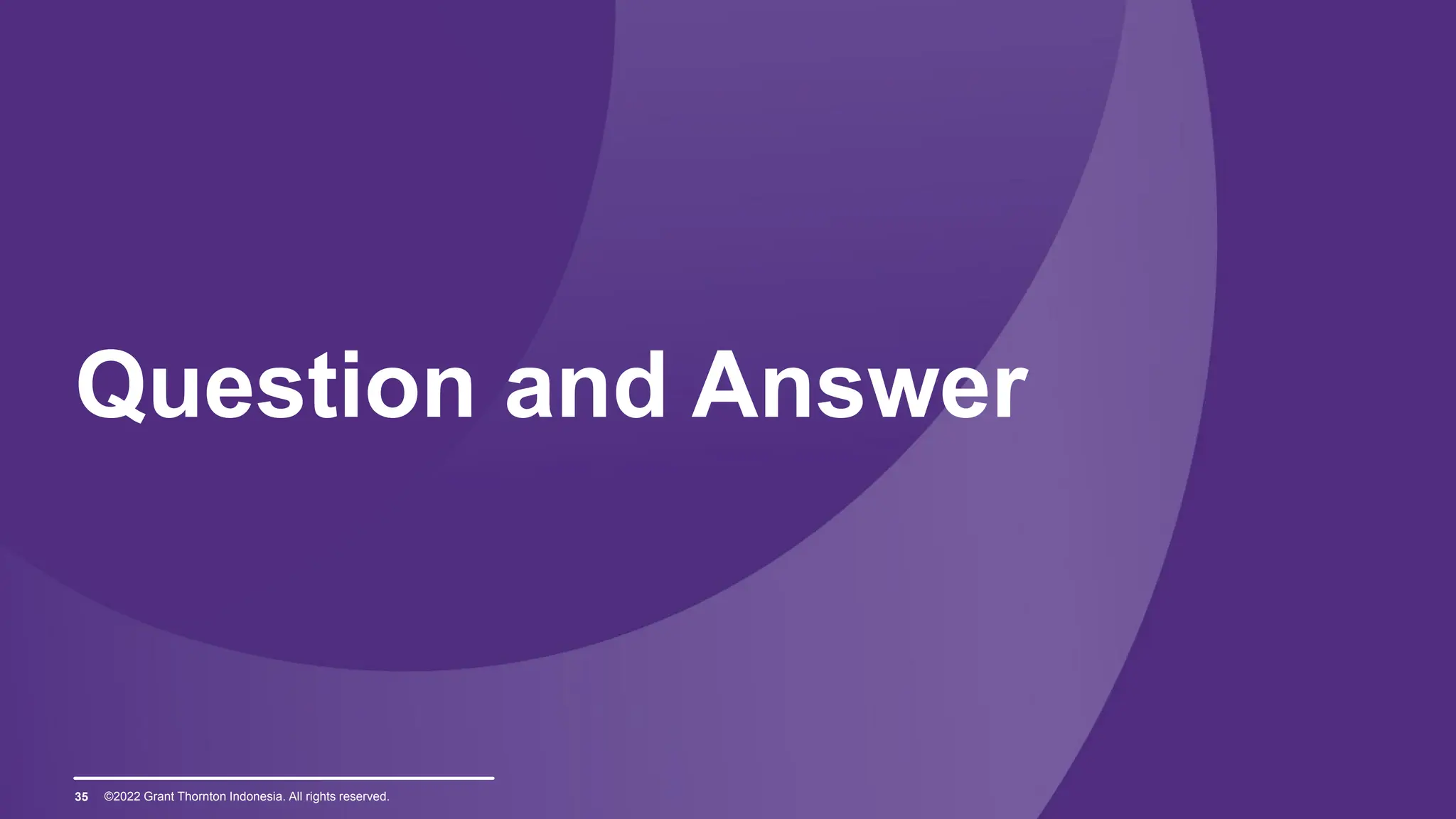 ©2022 Grant Thornton Indonesia. All rights reserved.
Question and Answer
35
 