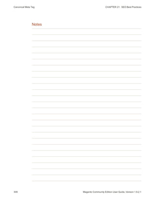 Canonical Meta Tag CHAPTER 21:  SEO Best Practices
Notes
308 Magento Community Edition User Guide, Version 1.9.2.1
 