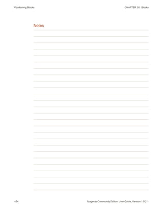 Positioning Blocks CHAPTER 30:  Blocks
Notes
454 Magento Community Edition User Guide, Version 1.9.2.1
 