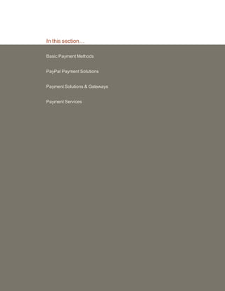 In this section…
Basic Payment Methods
PayPal Payment Solutions
Payment Solutions & Gateways
Payment Services
 