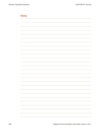 Browser Capabilities Detection CHAPTER 60:  Security
Notes
882 Magento Community Edition User Guide, Version 1.9.2.1
 