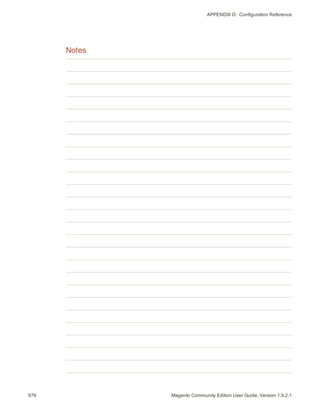 APPENDIX D:  Configuration Reference
976 Magento Community Edition User Guide, Version 1.9.2.1
Notes
 