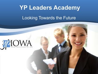YP Leaders Academy
Looking Towards the Future
 