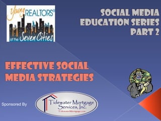 Social Media Education Series Part 2 Effective social media strategies Sponsored By 