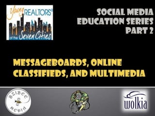 Messageboards, Online Classifieds, and multimedia Social Media Education Series Part 2 