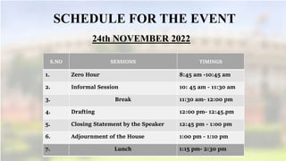 SCHEDULE FOR THE EVENT
24th NOVEMBER 2022
S.NO SESSIONS TIMINGS
1. Zero Hour 8:45 am -10:45 am
2. Informal Session 10: 45 ...