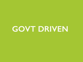 GOVT DRIVEN
 