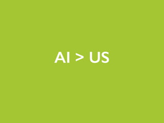 AI > US
 