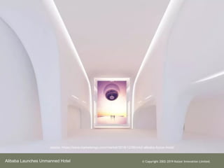Alibaba Launches Unmanned Hotel ? Copyright 2002-2019 Kaizor Innovation Limited.
source: https://www.marketersgo.com/market/2018/12/06/mk2-alibaba-?yzoo-hotel/
 