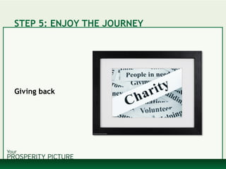 STEP 5: ENJOY THE JOURNEY
Giving back
 