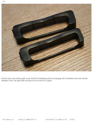 http




Auf der Seite des Gerätes gibt es die 24 PIN Verbindung und Stereoausgang. Die Lautstärke kann man mit der
analogen Taste, die ganz links auf dem Foto zu sehen ist, regeln.




 file:////judecca-pc/공용폴더/00_New_Co...0080618_YP-S3 옙매니아닷컴제공 Review.html (17 / 21)2008-10-06 오전 11:02:25
 